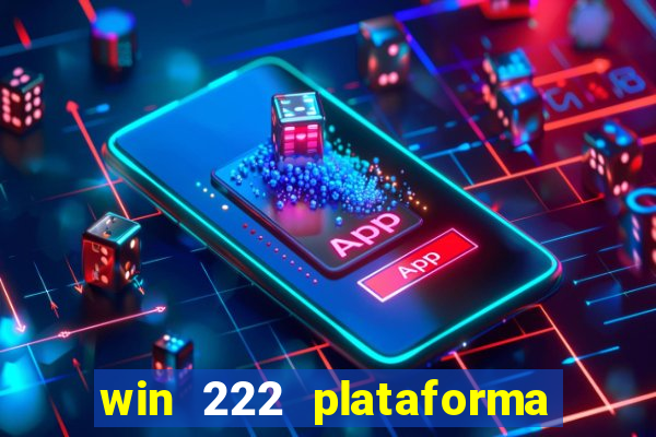 win 222 plataforma de jogos